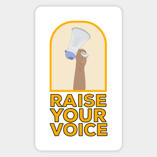 Raise your voice Magnet